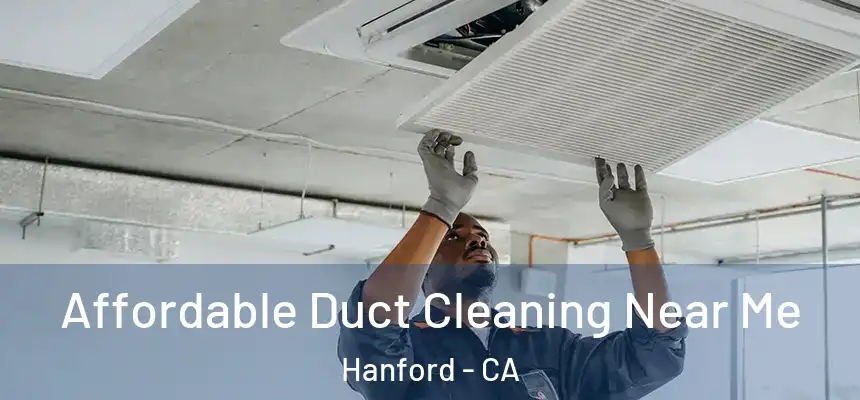 Affordable Duct Cleaning Near Me Hanford - CA
