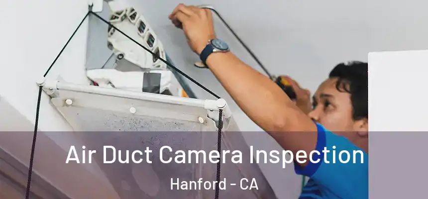  Air Duct Camera Inspection Hanford - CA