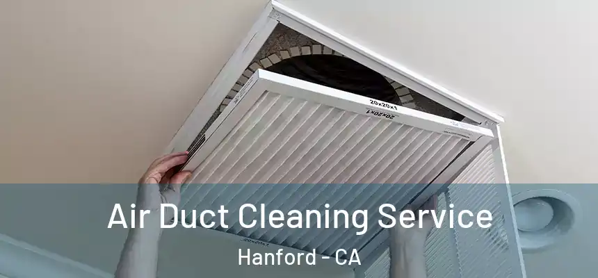Air Duct Cleaning Service Hanford - CA