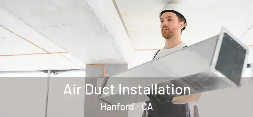 Air Duct Installation Hanford - CA
