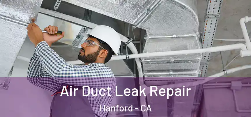 Air Duct Leak Repair Hanford - CA