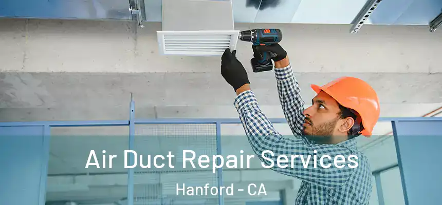 Air Duct Repair Services Hanford - CA