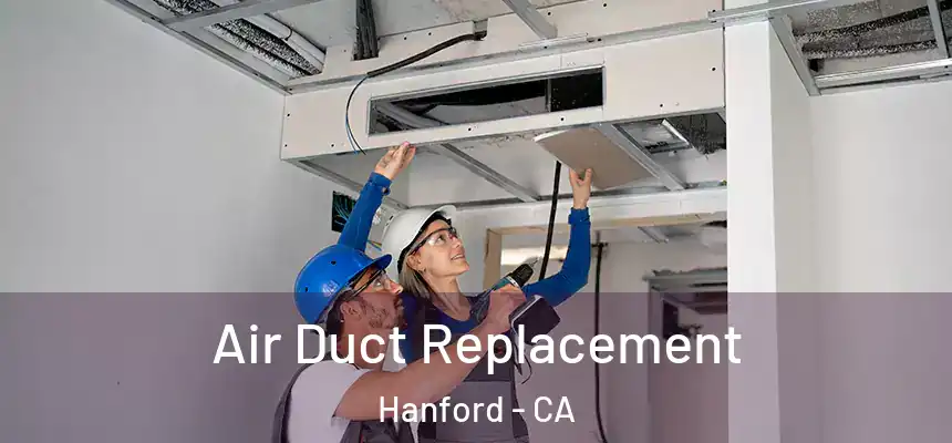  Air Duct Replacement Hanford - CA