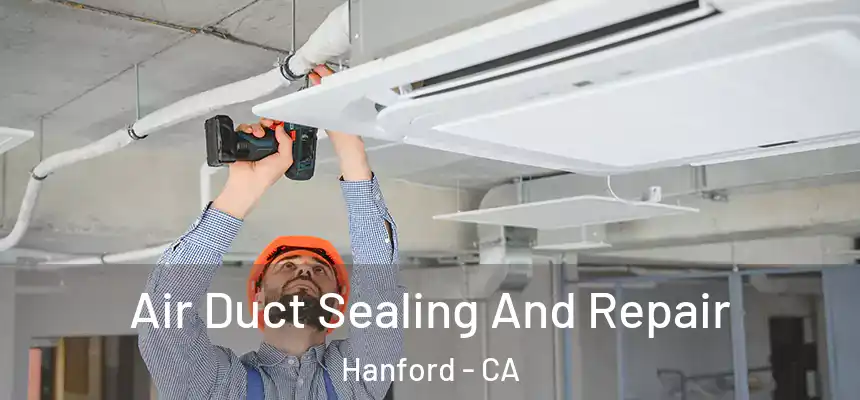  Air Duct Sealing And Repair Hanford - CA
