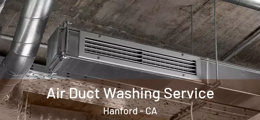 Air Duct Washing Service Hanford - CA