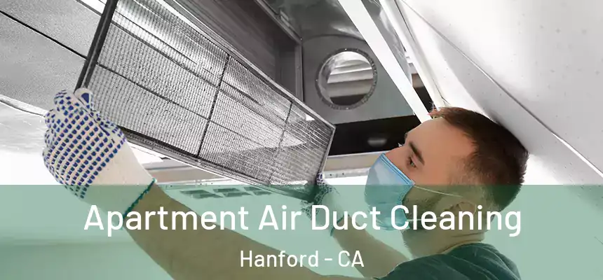 Apartment Air Duct Cleaning Hanford - CA