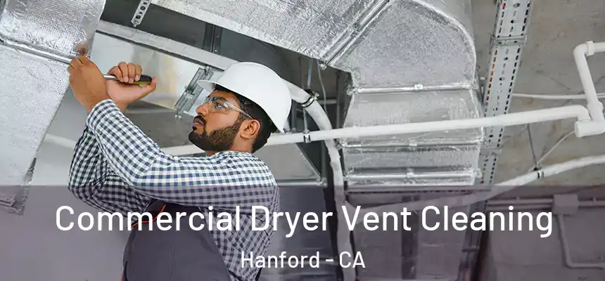 Commercial Dryer Vent Cleaning Hanford - CA