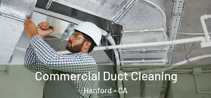 Commercial Duct Cleaning Hanford - CA