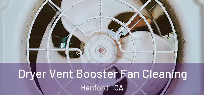 Dryer Vent Booster Fan Cleaning Hanford - CA