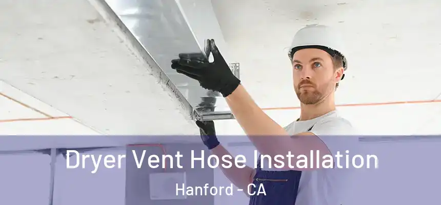 Dryer Vent Hose Installation Hanford - CA