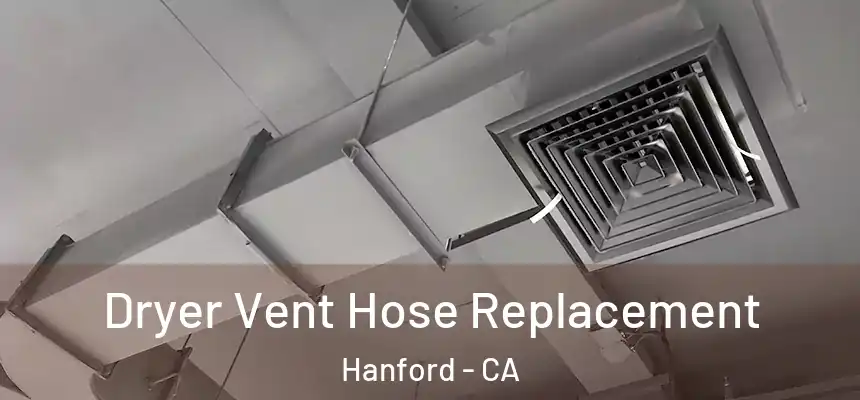 Dryer Vent Hose Replacement Hanford - CA