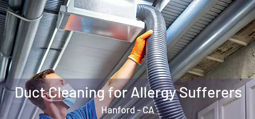 Duct Cleaning for Allergy Sufferers Hanford - CA