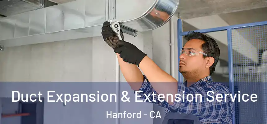 Duct Expansion & Extension Service Hanford - CA