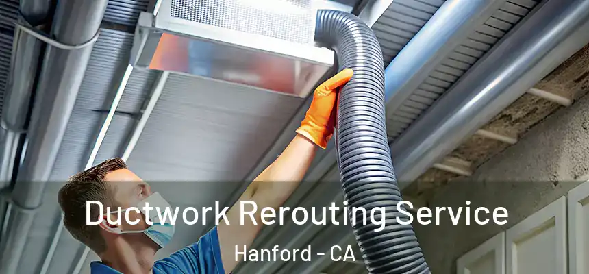 Ductwork Rerouting Service Hanford - CA