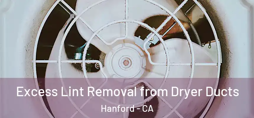  Excess Lint Removal from Dryer Ducts Hanford - CA