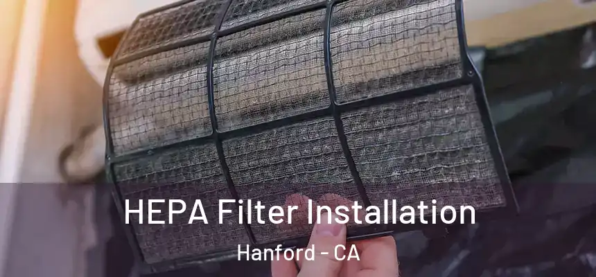  HEPA Filter Installation Hanford - CA