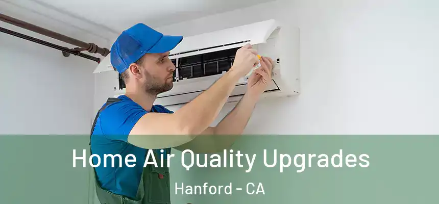 Home Air Quality Upgrades Hanford - CA