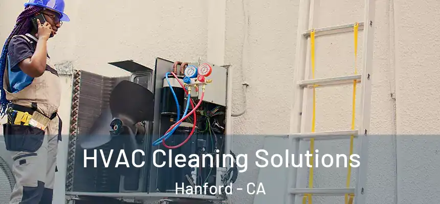  HVAC Cleaning Solutions Hanford - CA