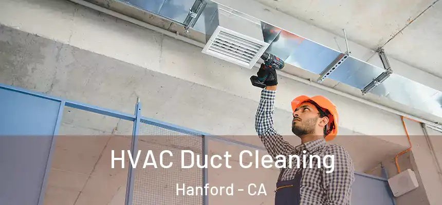 HVAC Duct Cleaning Hanford - CA
