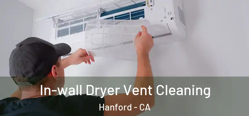  In-wall Dryer Vent Cleaning Hanford - CA