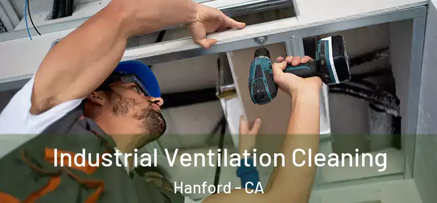 Industrial Ventilation Cleaning Hanford - CA