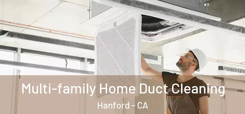 Multi-family Home Duct Cleaning Hanford - CA