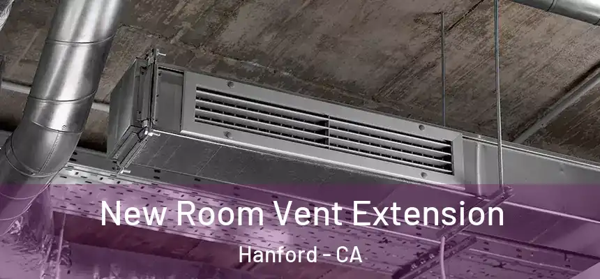  New Room Vent Extension Hanford - CA