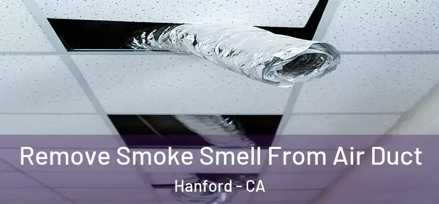 Remove Smoke Smell From Air Duct Hanford - CA