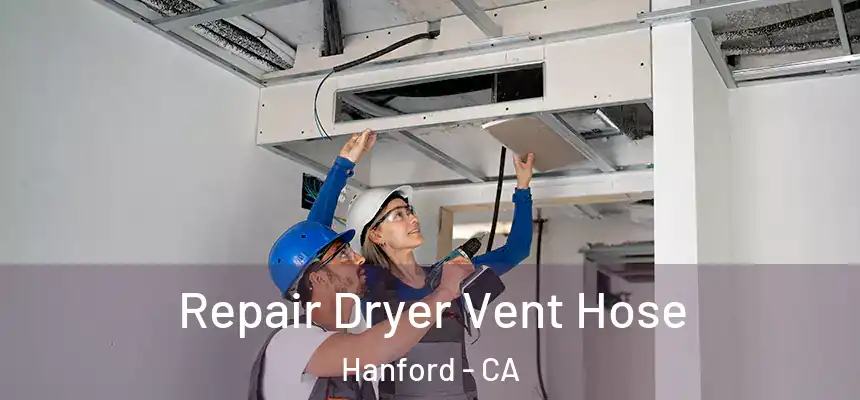 Repair Dryer Vent Hose Hanford - CA