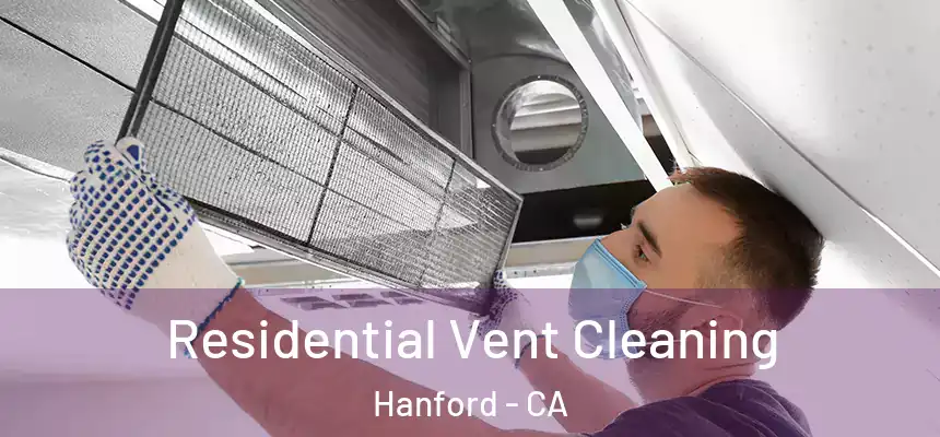 Residential Vent Cleaning Hanford - CA