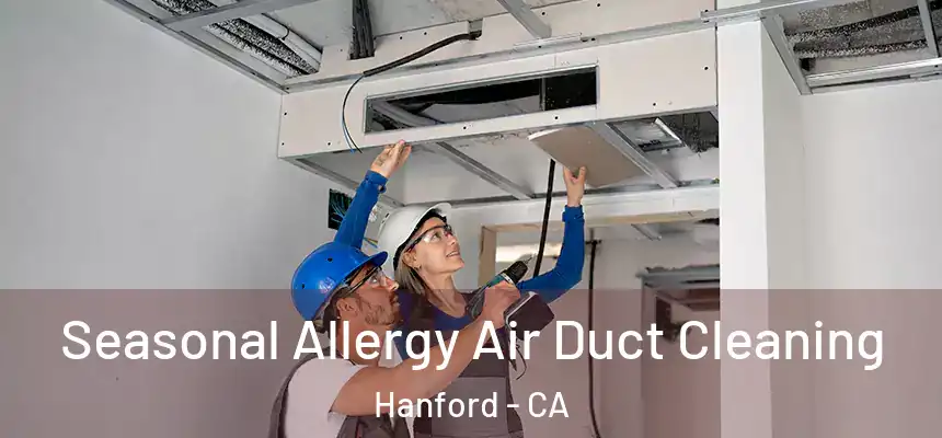  Seasonal Allergy Air Duct Cleaning Hanford - CA