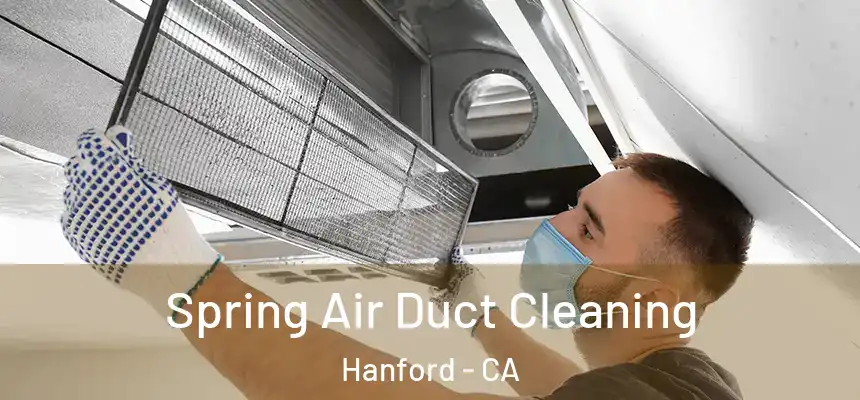 Spring Air Duct Cleaning Hanford - CA