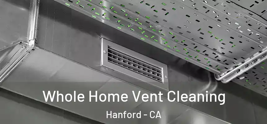 Whole Home Vent Cleaning Hanford - CA